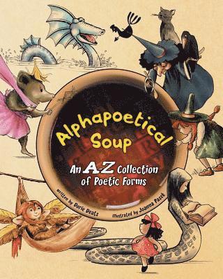 Alphapoetical Soup: An A-Z Collection of Poetic Forms