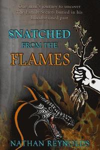 bokomslag Snatched from the flames: One man's journey to uncover The Family Secrets buried in his blood-stained past