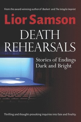 bokomslag Death Rehearsals: Stories of Endings Dark and Bright