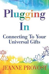 bokomslag Plugging In...: Connecting to Your Universal Gifts