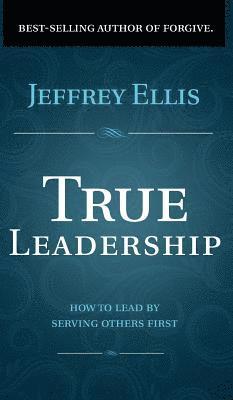 Jeffrey Ellis - True Leadership, Inbunden