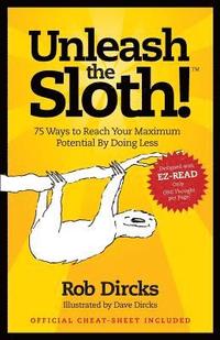 bokomslag Unleash The Sloth! 75 Ways to Reach Your Maximum Potential By Doing Less