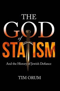 bokomslag The God of Statism: And The History of Jewish Defiance