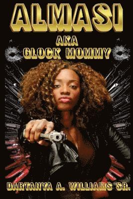 Almasi: Aka Glock Mommy 1