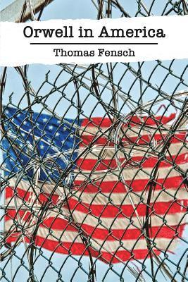 Thomas Fensch - Orwell in America, Häftad