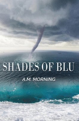 A. M. Morning, A M Morning - Shades of Blu, Inbunden