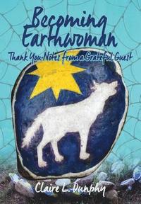 bokomslag Becoming Earthwoman: Thank You Notes from a Grateful Guest