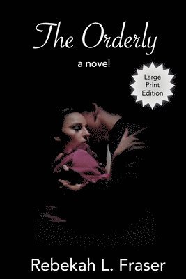 The Orderly: a dark love story (large print) 1