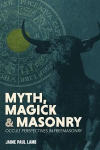 bokomslag And Masonry Myth, Magick