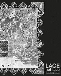 bokomslag Lace not Lace: Contemporary Fiber Art from Lacemaking Techniques