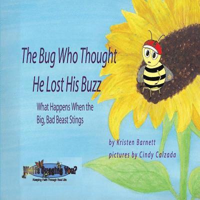 The Bug Who Thought He Lost His Buzz - What Happens When the Big, Bad Beast Stings 1