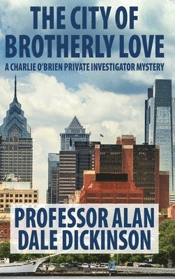 The City of Brotherly Love: A Charlie O'Brien Private Investigator Mystery 1