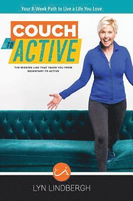 bokomslag COUCH to ACTIVE: The missing link that takes you from sedentary to active.