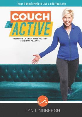 COUCH to ACTIVE: The missing link that takes you from sedentary to active. 1