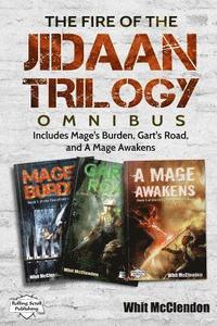 bokomslag The Fire of the Jidaan Trilogy Omnibus: Including Mage's Burden, Gart's Road, and A Mage Awakens