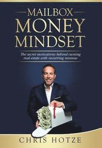 bokomslag Mailbox Money Mindset: The secret motivations behind owning real estate with recurring revenue