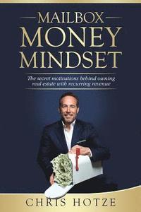 bokomslag Mailbox Money Mindset: The secret motivations behind owning real estate with recurring revenue