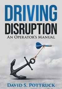 bokomslag Driving Disruption: An Operator's Manual