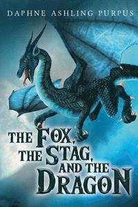 bokomslag The Fox, The Stag, and The Dragon