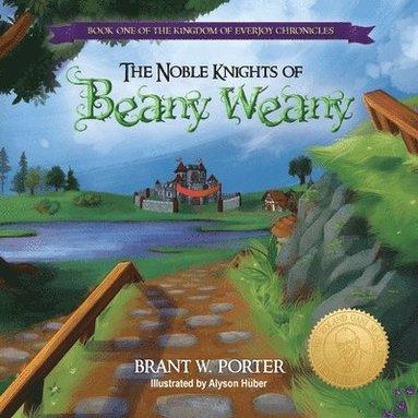 bokomslag The Noble Knights of Beany Weany: Book One of the Kingdom of Everjoy Chronicles