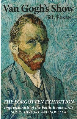 Van Gogh's Show: The Forgotten Exhibition