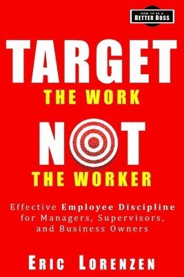 Target the Work, Not the Worker 1