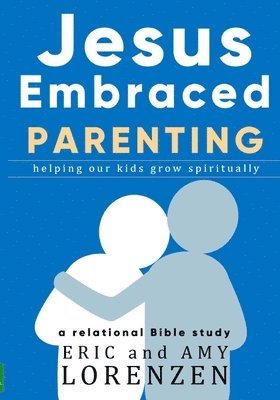 Jesus Embraced Parenting 1
