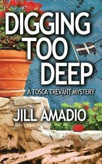 bokomslag Digging Too Deep: A Tosca Trevant Mystery