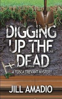 bokomslag Digging Up the Dead: A Tosca Trevant Mysrery