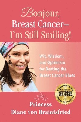 bokomslag Bonjour, Breast Cancer - I'm Still Smiling!: Wit, Wisdom, and Optimism for Beating the Breast Cancer Blues