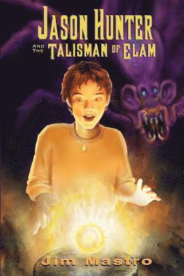 Jason Hunter and the Talisman of Elam 1