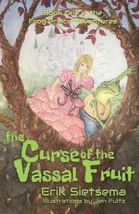 bokomslag The Curse of the Vassal Fruit: Book 1 in the Frog Prince Adventures