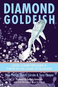 bokomslag Diamond Goldfish: Excel Under Pressure & Thrive in the Game of Business