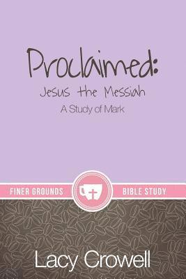 bokomslag Proclaimed: Jesus the Messiah: A Study of Mark