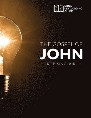 Rob Sinclair, Dawn Weaver - The Gospel of John: Bible Keywording Guide, Häftad