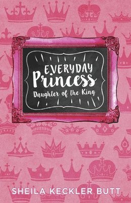 Sheila Butt, Joe Wells - Everyday Princess: Daughter of the King, Häftad