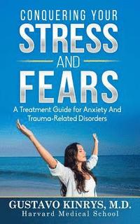 bokomslag Conquering Your Stress & Fears: A Treatment Guide for Anxiety and Trauma-Related Disorders