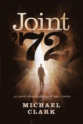Michael Clark - Joint '72: ...a novel about coming of age-twice, Häftad