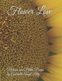 bokomslag Flower Love: Pictures and Petite Poems