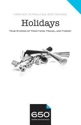 650 - Holidays: True Stories of Traditions, Travel, and Turkey 1