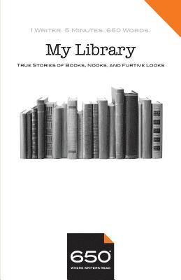 650 My Library: True Stories of Books, Nooks, and Furtive Looks, Häftad