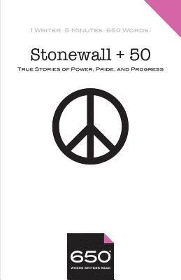 Stonewall + 50: True Stories of Power, Pride, and Progress 1