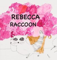 bokomslag Rebecca Raccoon