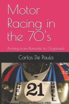 Motor Racing in the 70's: Pivoting from Romantic to Organized 1