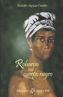 Rodolfo Alpízar Castillo, Patricia Schaefer Röder - Robaron mi cuerpo negro, Häftad