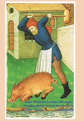 Carlo Parcelli, Daniel McTaggart, Elric DeVault, Daniel Mctaggart - Isaac Newton's Scalder, Abraham, Prophesies the End of the World, & Other Poems, Inbunden