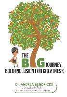 bokomslag The BIG Journey: Bold Inclusion for Greatness