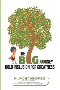 bokomslag The BIG Journey: Bold Inclusion for Greatness