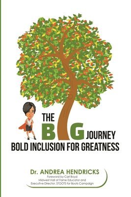 Andrea Hendricks - The BIG Journey: Bold Inclusion for Greatness, Häftad