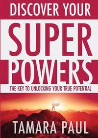 bokomslag Discover Your Superpowers: The Key to Unlocking Your True Potential